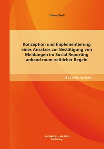 Konzeption und Implementierung eines Ansatzes zur Bestatigung von Meldungen im Social Reporting anhand raum-zeitlicher Regeln