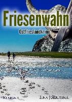 Friesenwahn. Ostfrieslandkrimi
