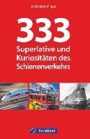 333 x Schienenverkehr. Superlative & Kuriositäten