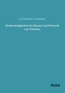 Denkwürdigkeiten des Barons Carl Heinrich von Gleichen