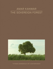 Amar Kanwar: The Sovereign Forest