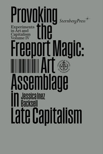 Provoking the Freeport Magic: Art Assemblage in Late Capitalism