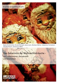 Das Geheimnis der Weihnachtsbrauche - von Lichterbaumen, Gansebraten und Geschenken