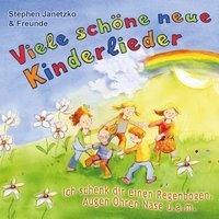 Viele schöne neue Kinderlieder - Ich schenk dir einen Regenbogen, Augen Ohren Nase u.a.m.