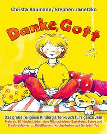 Danke, Gott - Das große religiöse Kindergarten-Buch fürs ganze Jahr