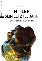 Hitler - Das letzte Jahr