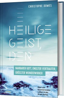Heilige Geist, der: nahbarer Gott, engster Vertrauter, größter Wunderwirker