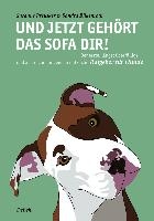 Und jetzt gehört das Sofa dir! - Der erste, längst überfällige und als solcher ungemein nützliche Ratgeber für Hunde