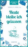 Heute bleibe ich gelassen