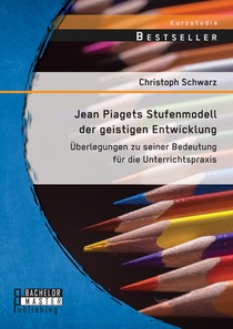 Jean Piagets Stufenmodell der geistigen Entwicklung