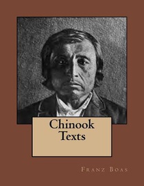Chinook Texts: The original edition of 1894