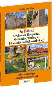 Der Hainich - Gerichts- und Thingstätten, Meilensteine, Steinkugeln, Blidensteine und Waidverarbeitung - Band 2 (von 3)