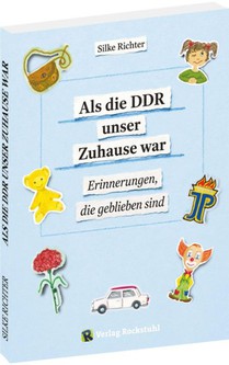 Als die DDR unser Zuhause war