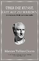 Marcus Tullius Cicero: Über die Kunst gut alt zu werden voorzijde