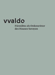 Fürstäbte als Ordensritter des Hauses Savoyen (vvaldo - vademecum V)