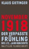 November 1918 - Der verpasste Frühling des 20. Jahrhunderts