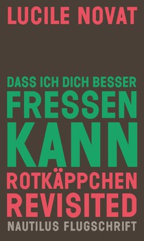 Dass ich dich besser fressen kann. Rotkäppchen revisited