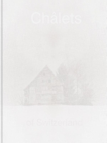 Patrick Lambertz. Châlets of Switzerland