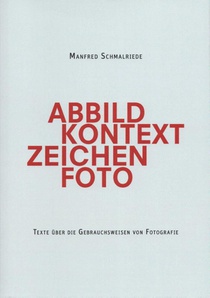 Manfred Schmalriede | Abbild Kontext Zeichen Foto