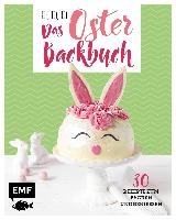 Ei, ei, ei - Das Oster-Backbuch