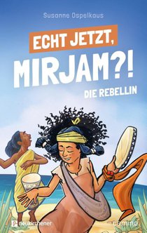 Echt jetzt, Mirjam?! Die Rebellin