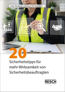 20 Sicherheitstipps für mehr Wirksamkeit von Sicherheitsbeauftragten