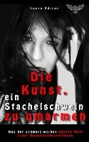 Die Kunst, ein Stachelschwein zu umarmen