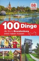 100 Dinge, die Sie in Brandenburg erlebt haben müssen