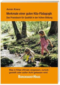Merkmale einer guten Kita-Pädagogik - Das Praxisbuch für Qualität in der frühen Bildung