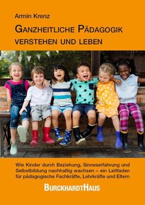 Ganzheitliche Pädagogik verstehen und leben