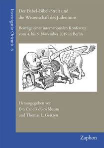 Der Babel-Bibel-Streit Und Die Wissenschaft Des Judentums: Beitrage Einer Internationalen Konferenz Vom 4. Bis 6. November 2019 in Berlin
