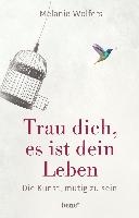 Trau dich, es ist dein Leben