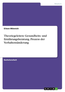 Theoriegeleitete Gesundheits- und Ernährungsberatung. Prozess der Verhaltensänderung