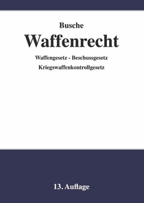 Waffenrecht - Praxiswissen für Waffenbesitzer, Handel, Verwaltung und Justiz