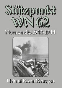 Stützpunkt WN 62 - Normandie 1942-1944
