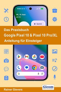Das Praxisbuch Google Pixel 10 & Pixel 10 Pro/XL - Anleitung für Einsteiger