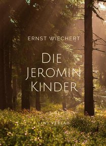 Ernst Wiechert: Die Jeromin-Kinder. Vollständige Neuausgabe