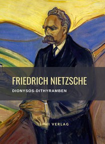 Friedrich Nietzsche: Dionysos-Dithyramben. Vollständige Neuausgabe