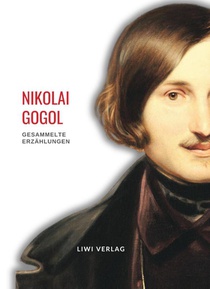 Nikolai Gogol: Gesammelte Erzählungen