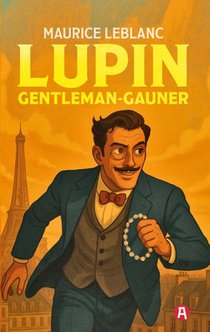 Arsène Lupin, Gentleman-Gauner. Abenteuergeschichten
