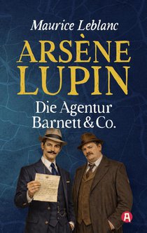 Arsène Lupin - Die Agentur Barnett & Co. Kriminalgeschichten