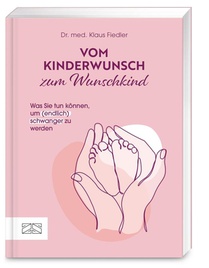 Vom Kinderwunsch zum Wunschkind