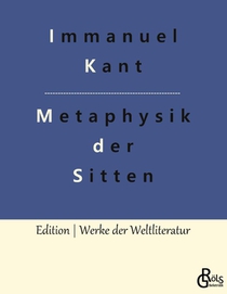 Grundlegung zur Metaphysik der Sitten