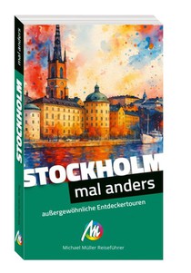 Stockholm - mal anders MICHAEL MÜLLER REISEFÜHRER