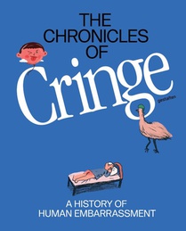 The Chronicles of Cringe