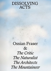 Ossian Fraser & The Critic, The Naturalist, The Architects, The Mountaineer - DISSOLVING ACTS voorzijde