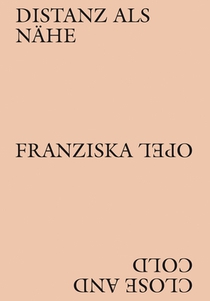 Franziska Opel - Distanz als Nähe / Close and Cold