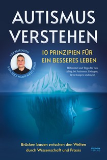 Autismus verstehen - 10 Prinzipien für ein besseres Leben