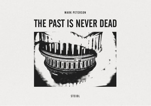 Mark Peterson: The Past is Never Dead