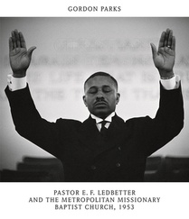 Gordon Parks: Pastor E. F. Ledbetter and The Metropolitan Missionary Baptist Church, 1953